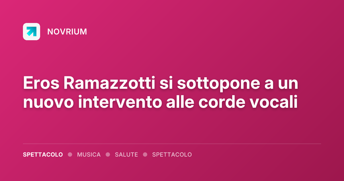 Eros Ramazzotti si sottopone a un nuovo intervento alle corde vocali