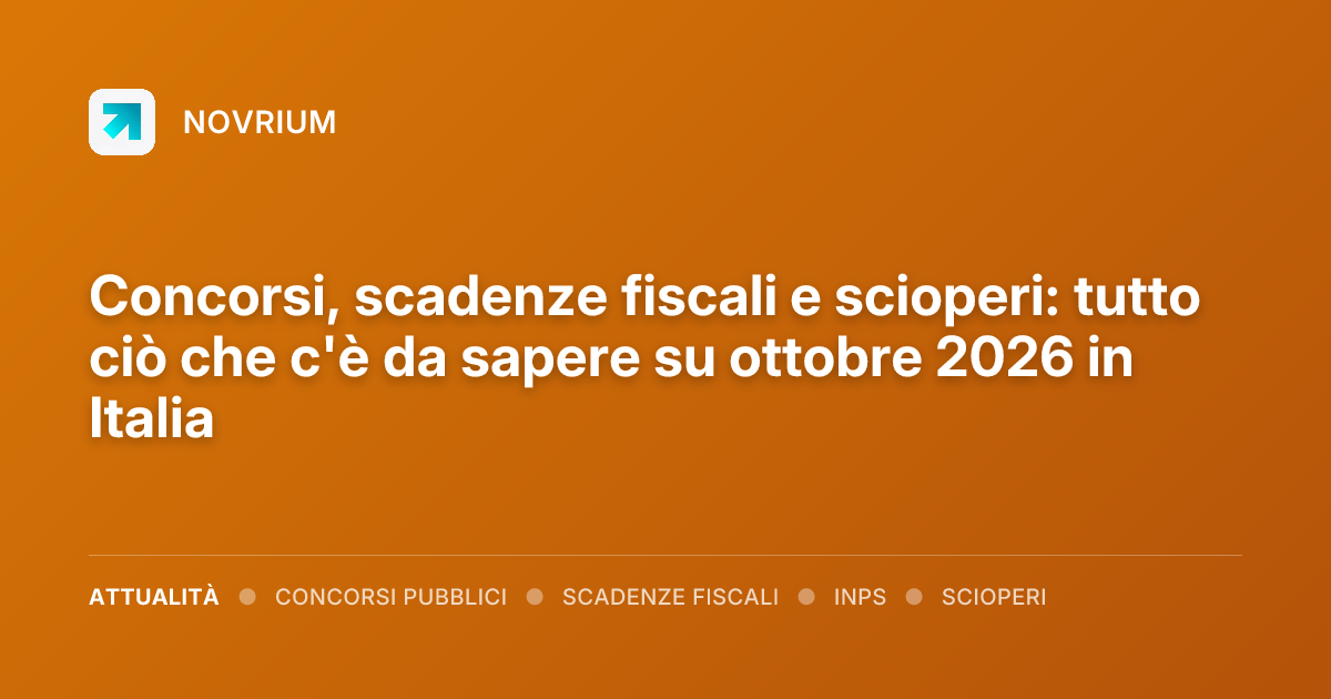 Concorsi, scadenze fiscali e scioperi: tutto ciò che c'è da sapere su ottobre 2026 in Italia