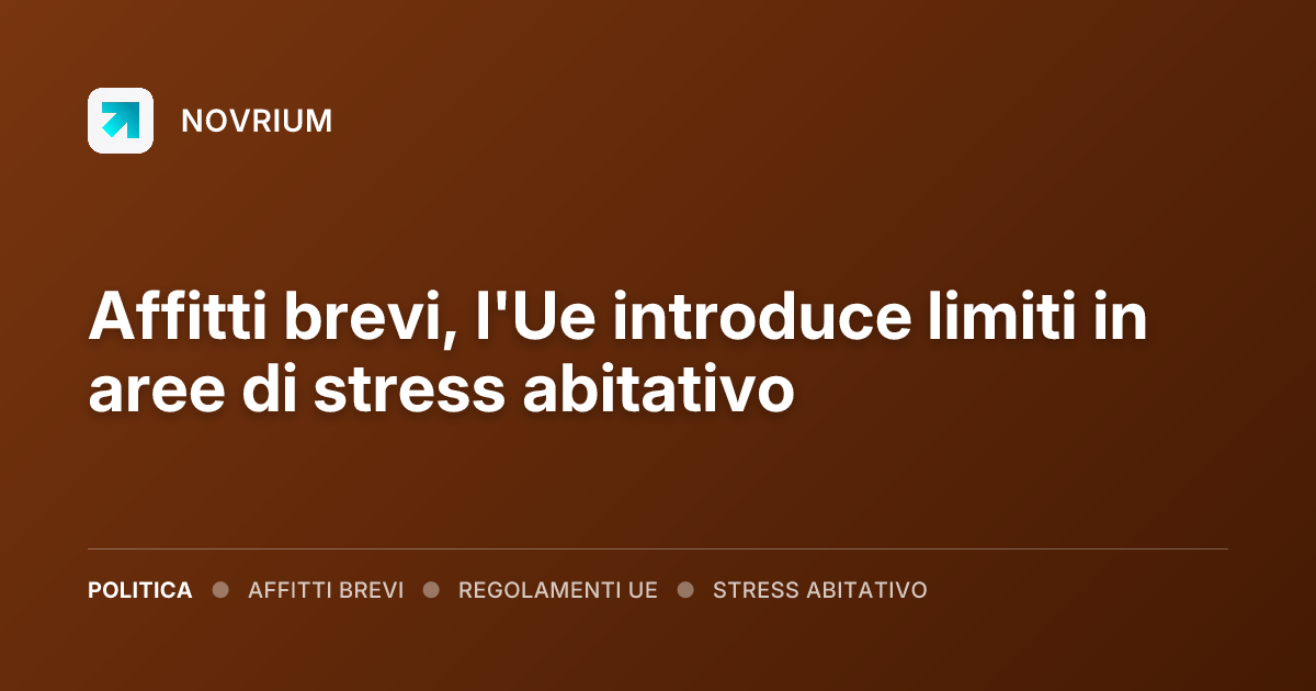 Affitti brevi, l'Ue introduce limiti in aree di stress abitativo