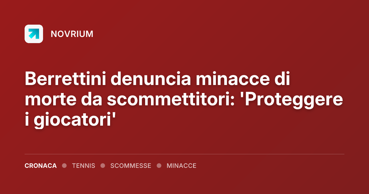 Berrettini denuncia minacce di morte da scommettitori: 'Proteggere i giocatori'