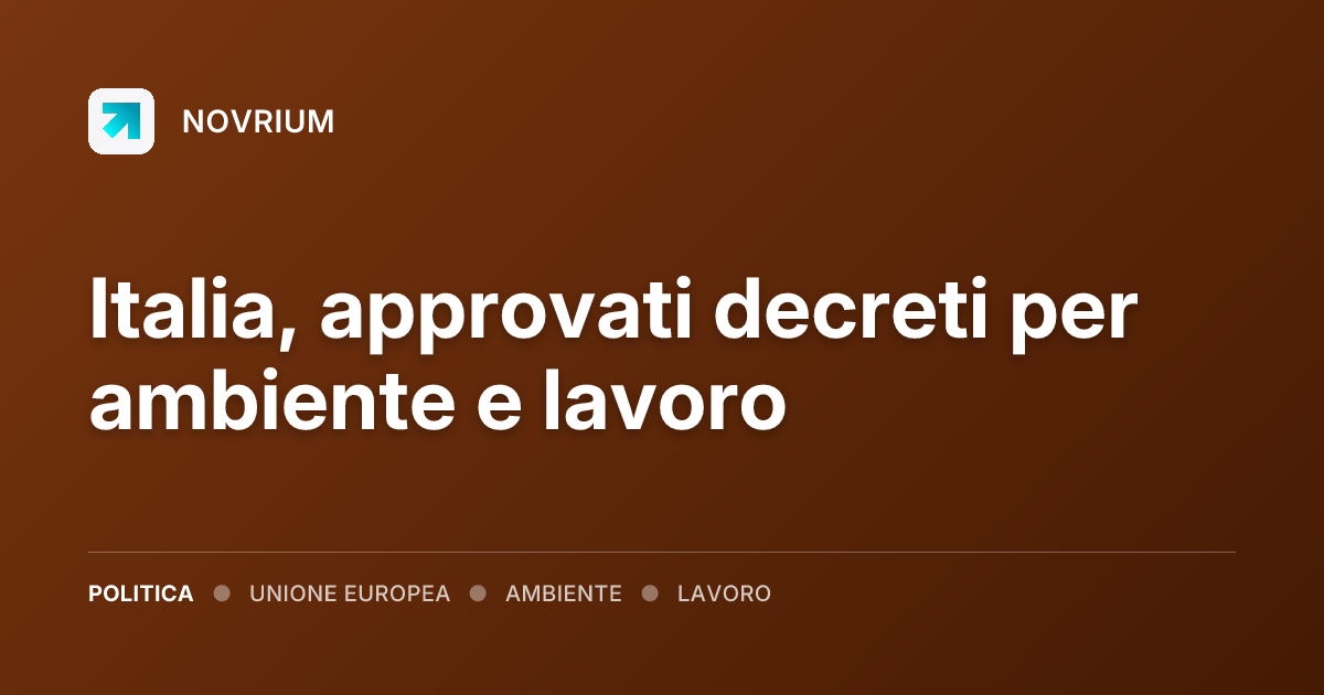 Italia, approvati decreti per ambiente e lavoro