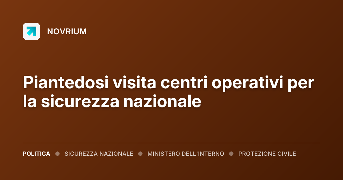 Piantedosi visita centri operativi per la sicurezza nazionale