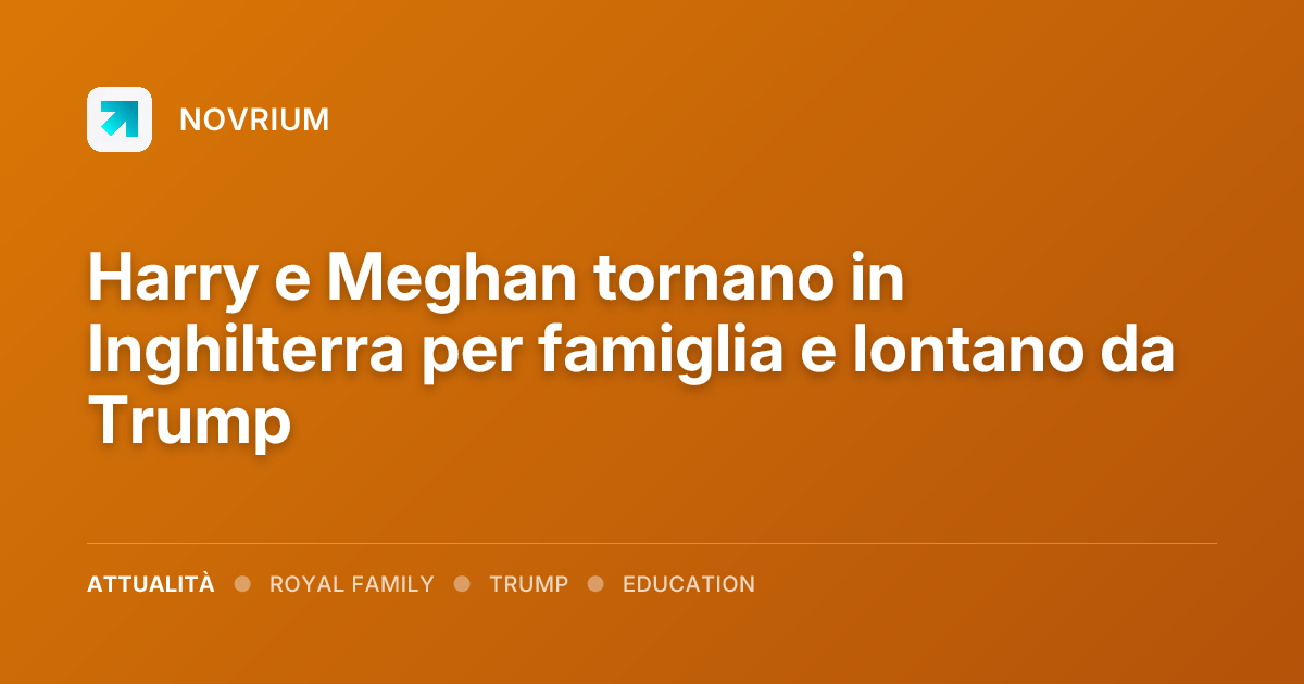 Harry e Meghan tornano in Inghilterra per famiglia e lontano da Trump