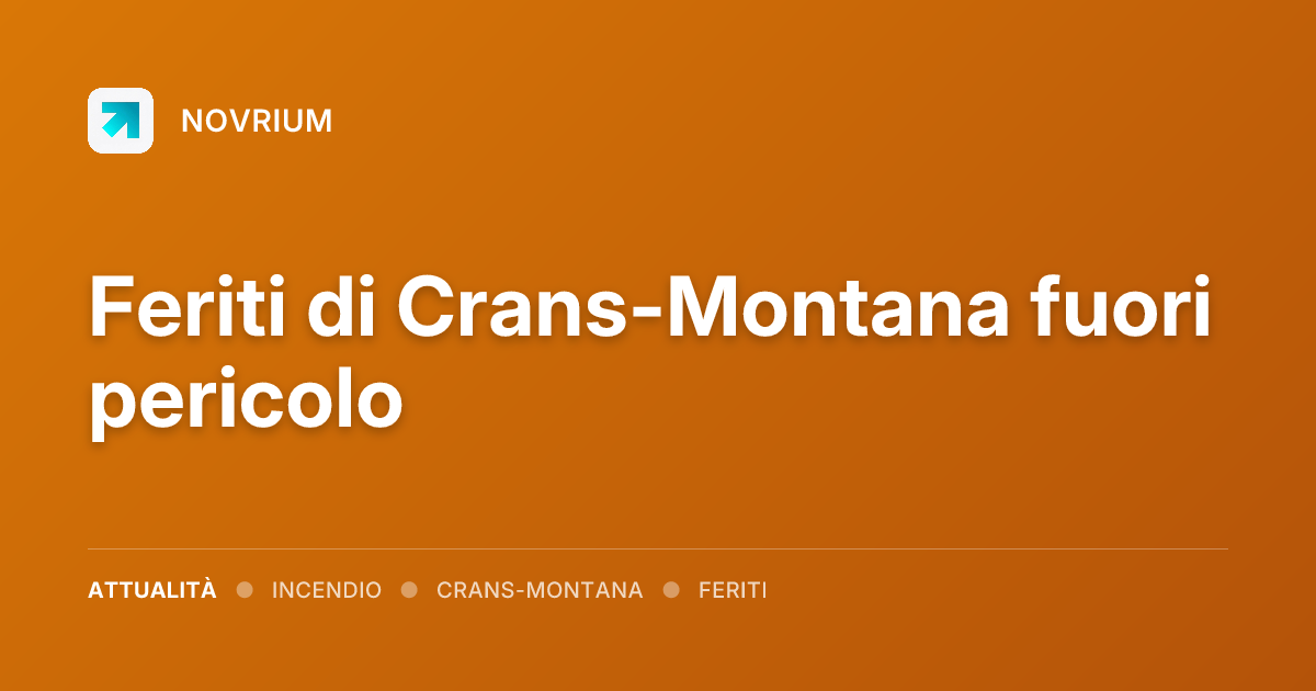 Feriti di Crans-Montana fuori pericolo