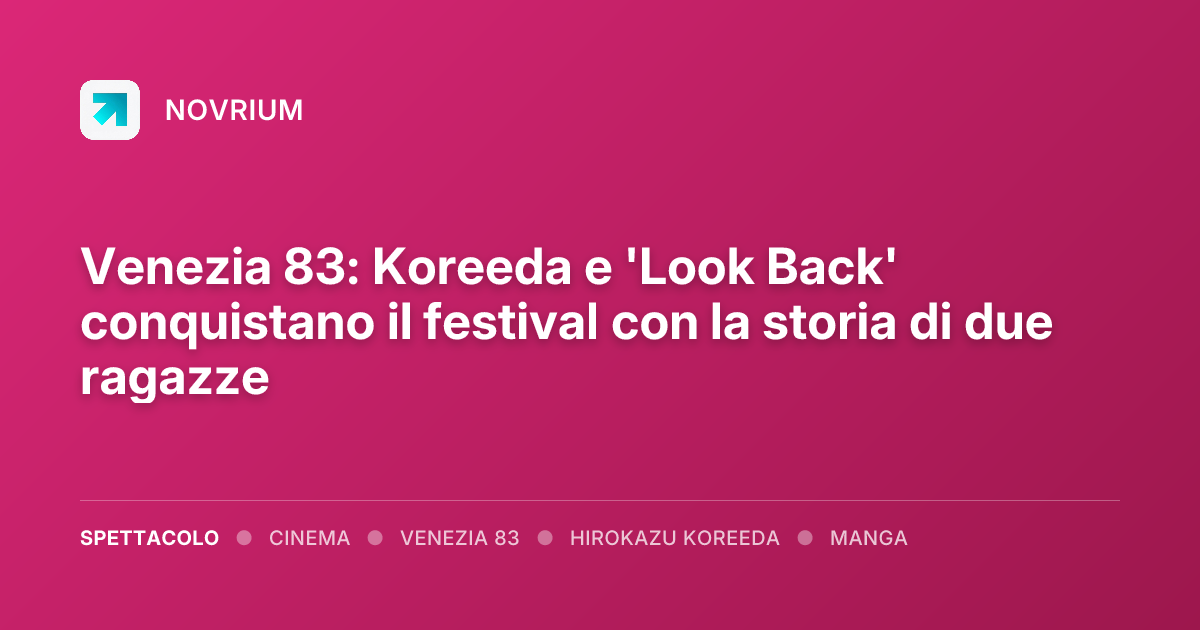 Venezia 83: Koreeda e 'Look Back' conquistano il festival con la storia di due ragazze