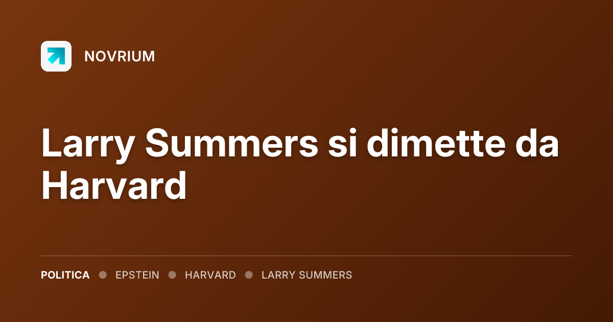Larry Summers si dimette da Harvard