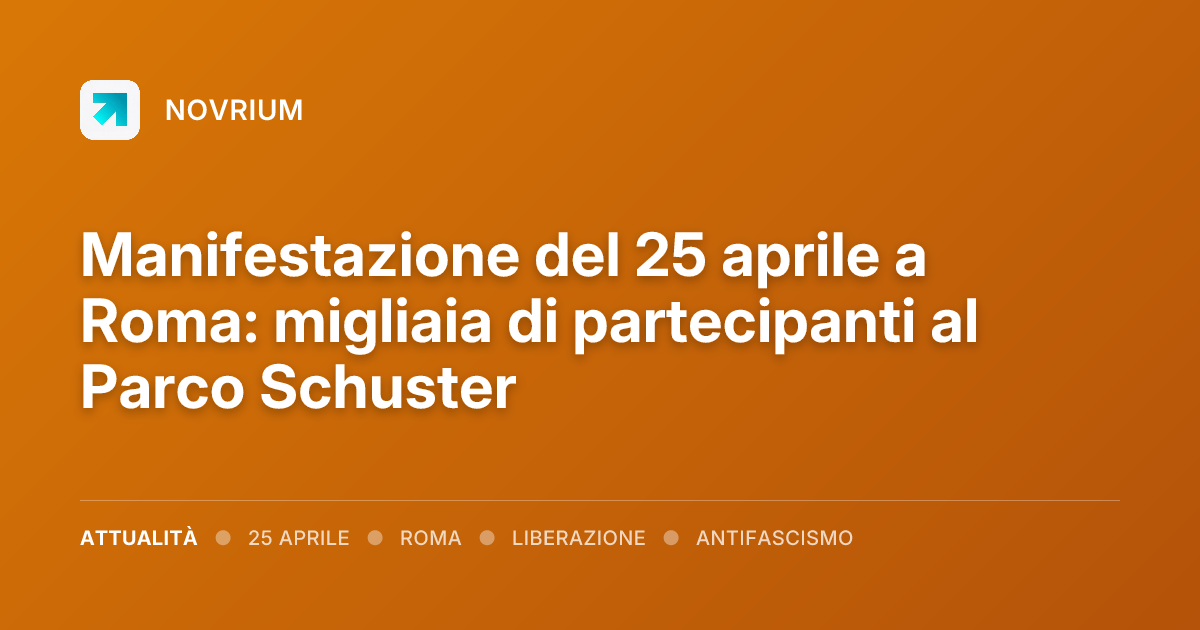 Manifestazione del 25 aprile a Roma: migliaia di partecipanti al Parco Schuster