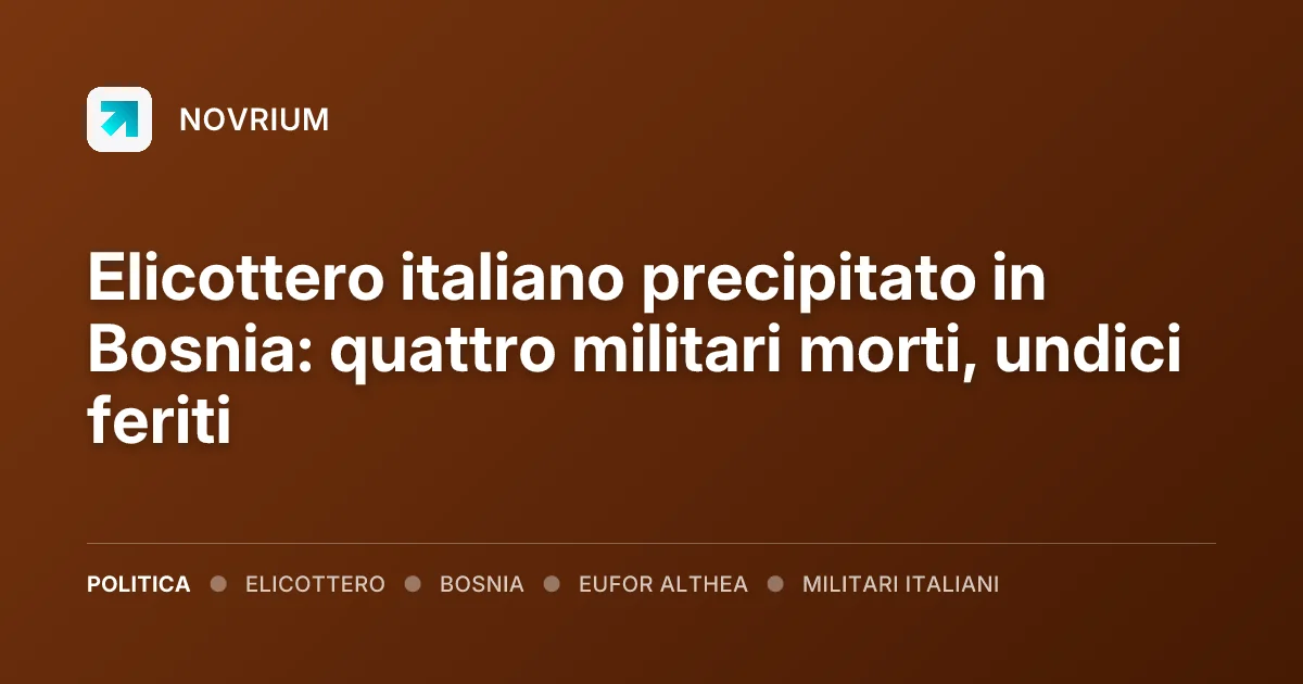 Elicottero italiano precipitato in Bosnia: quattro militari morti, undici feriti