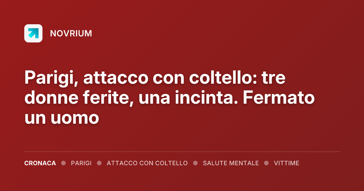 Parigi, attacco con coltello: tre donne ferite, una incinta. Fermato un uomo