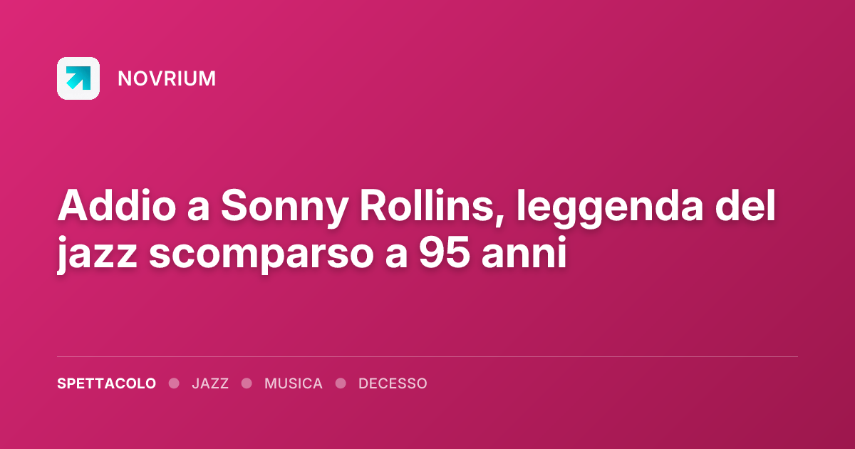 Addio a Sonny Rollins, leggenda del jazz scomparso a 95 anni