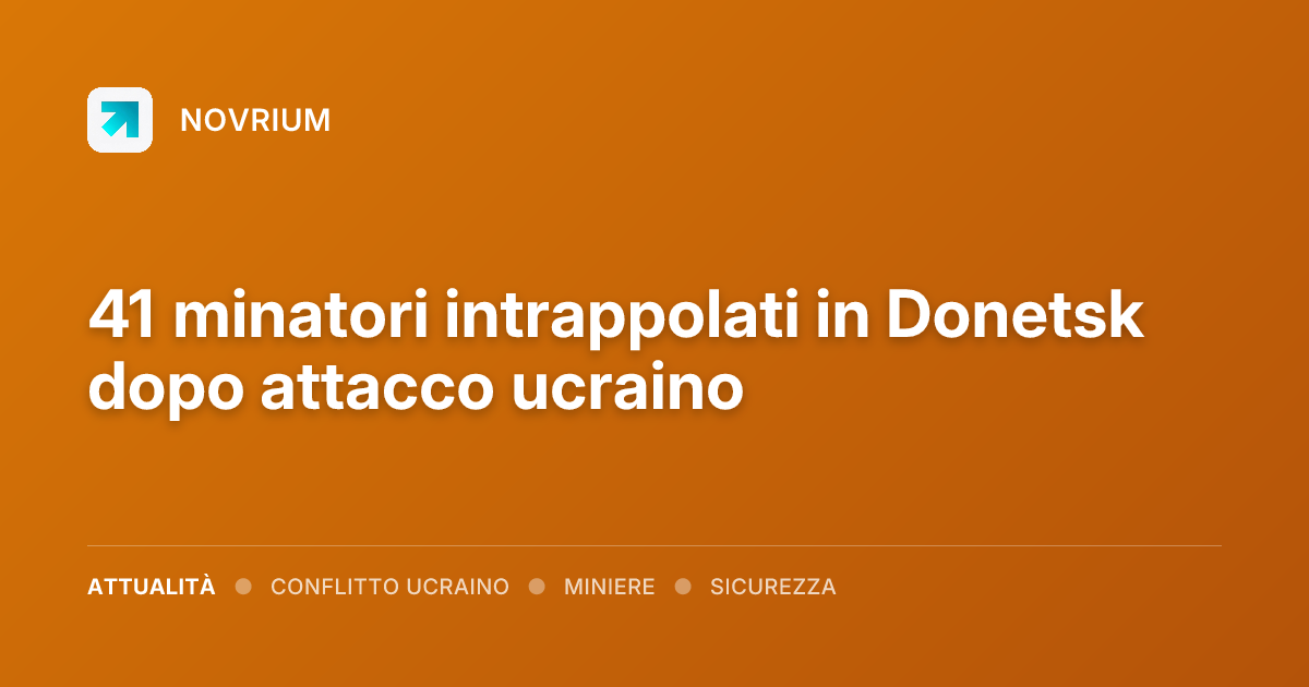 41 minatori intrappolati in Donetsk dopo attacco ucraino