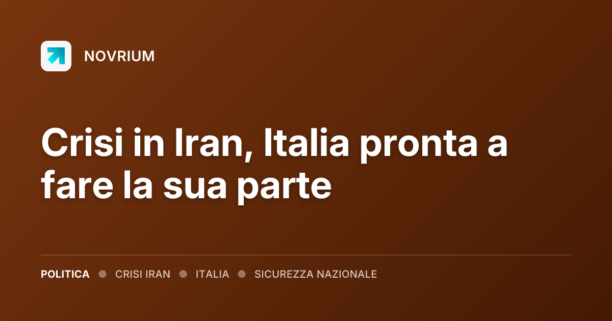 Crisi in Iran, Italia pronta a fare la sua parte