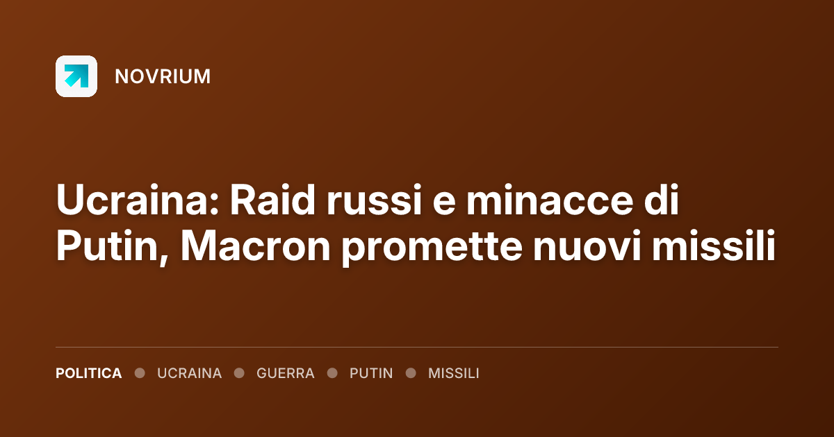 Ucraina: Raid russi e minacce di Putin, Macron promette nuovi missili
