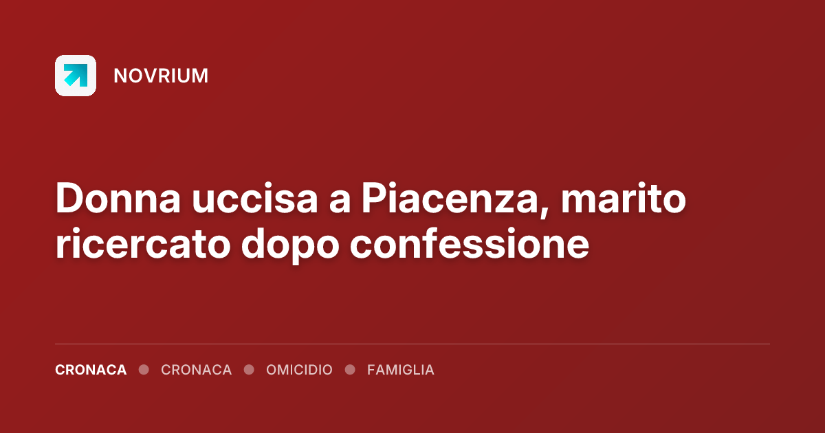 Donna uccisa a Piacenza, marito ricercato dopo confessione
