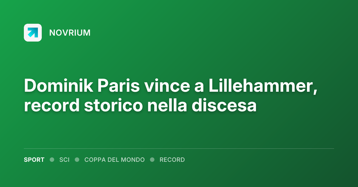 Dominik Paris vince a Lillehammer, record storico nella discesa