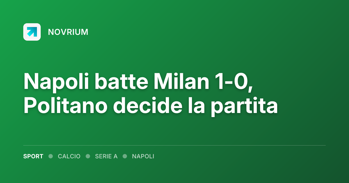 Napoli batte Milan 1-0, Politano decide la partita