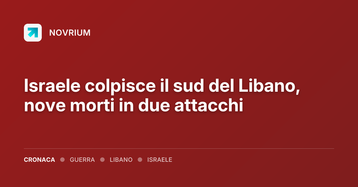 Israele colpisce il sud del Libano, nove morti in due attacchi