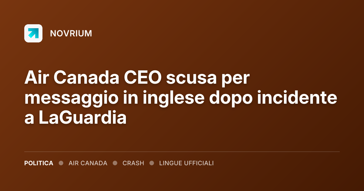 Air Canada CEO scusa per messaggio in inglese dopo incidente a LaGuardia