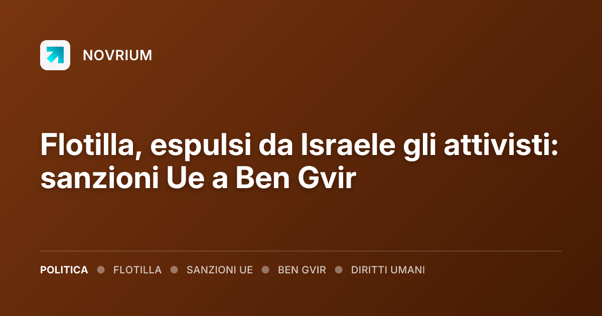 Flotilla, espulsi da Israele gli attivisti: sanzioni Ue a Ben Gvir