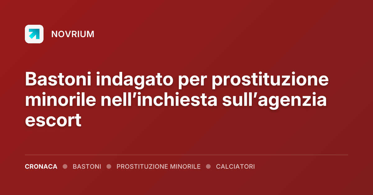 Bastoni indagato per prostituzione minorile nell’inchiesta sull’agenzia escort