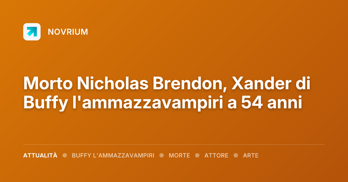 Morto Nicholas Brendon, Xander di Buffy l'ammazzavampiri a 54 anni