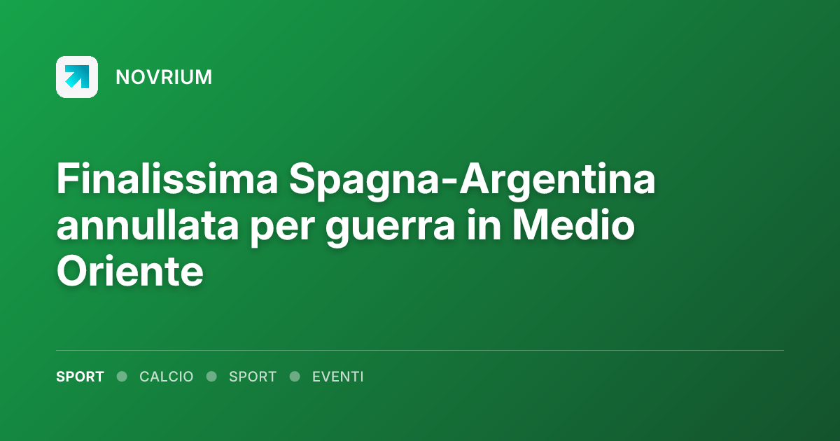 Finalissima Spagna-Argentina annullata per guerra in Medio Oriente