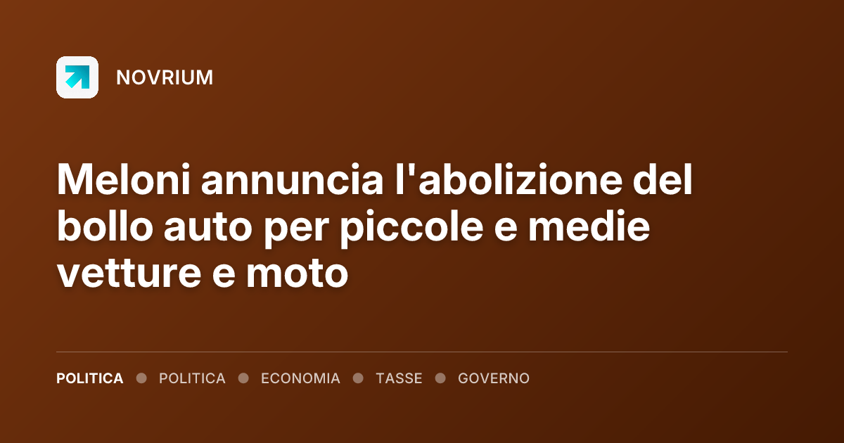 Meloni annuncia l'abolizione del bollo auto per piccole e medie vetture e moto