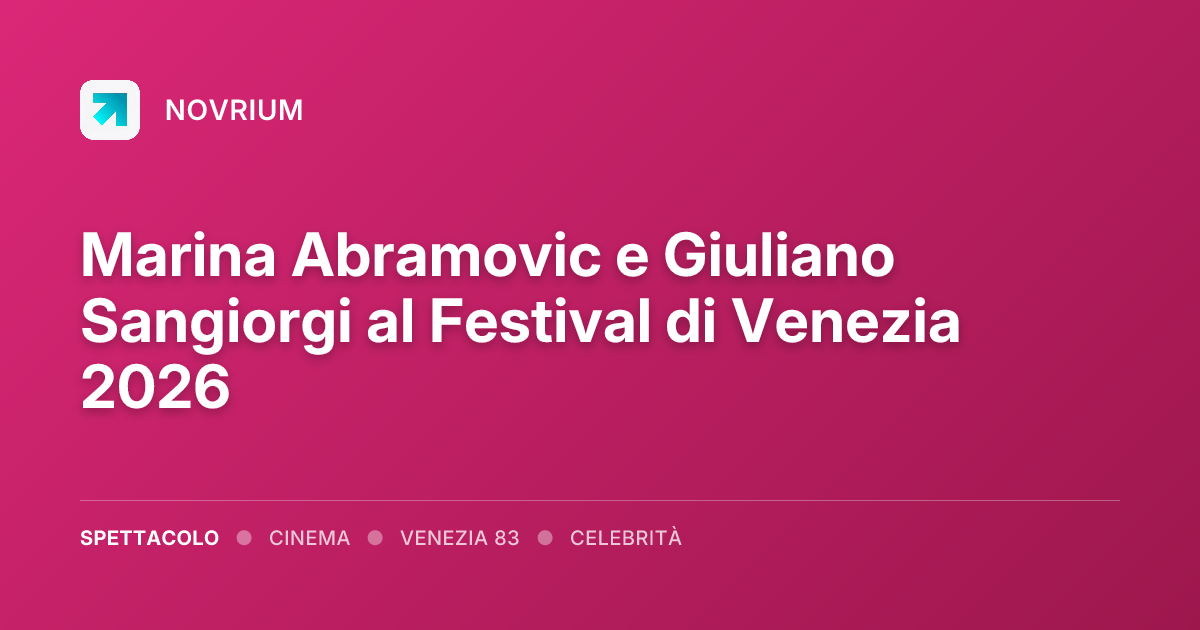 Marina Abramovic e Giuliano Sangiorgi al Festival di Venezia 2026