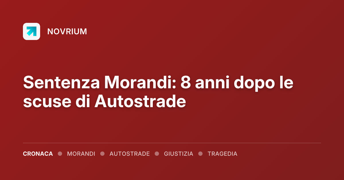 Sentenza Morandi: 8 anni dopo le scuse di Autostrade