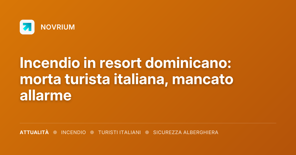 Incendio in resort dominicano: morta turista italiana, mancato allarme
