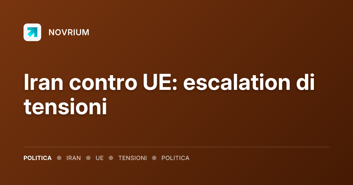 Iran contro UE: escalation di tensioni