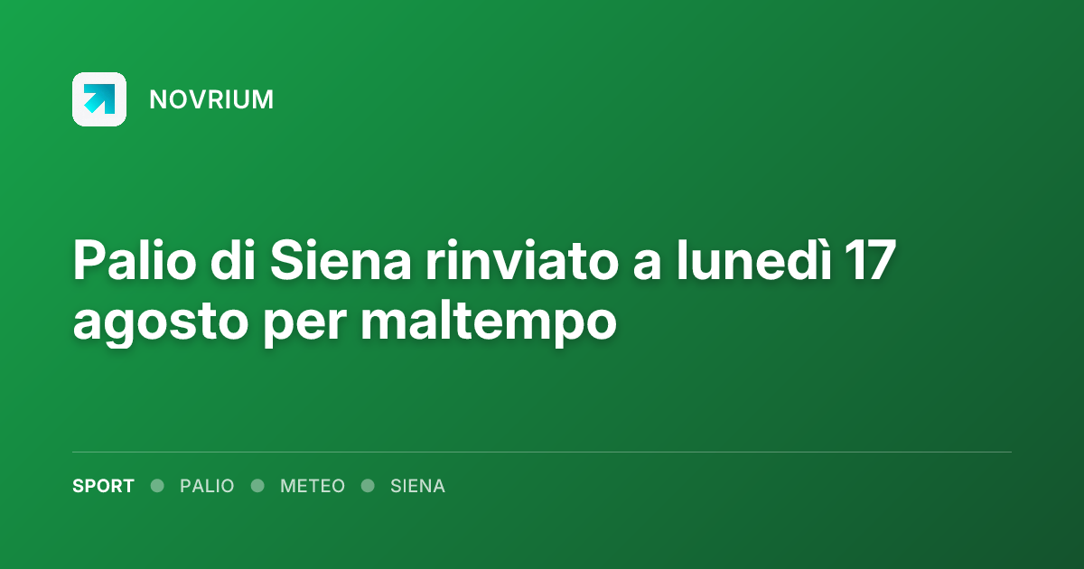 Palio di Siena rinviato a lunedì 17 agosto per maltempo