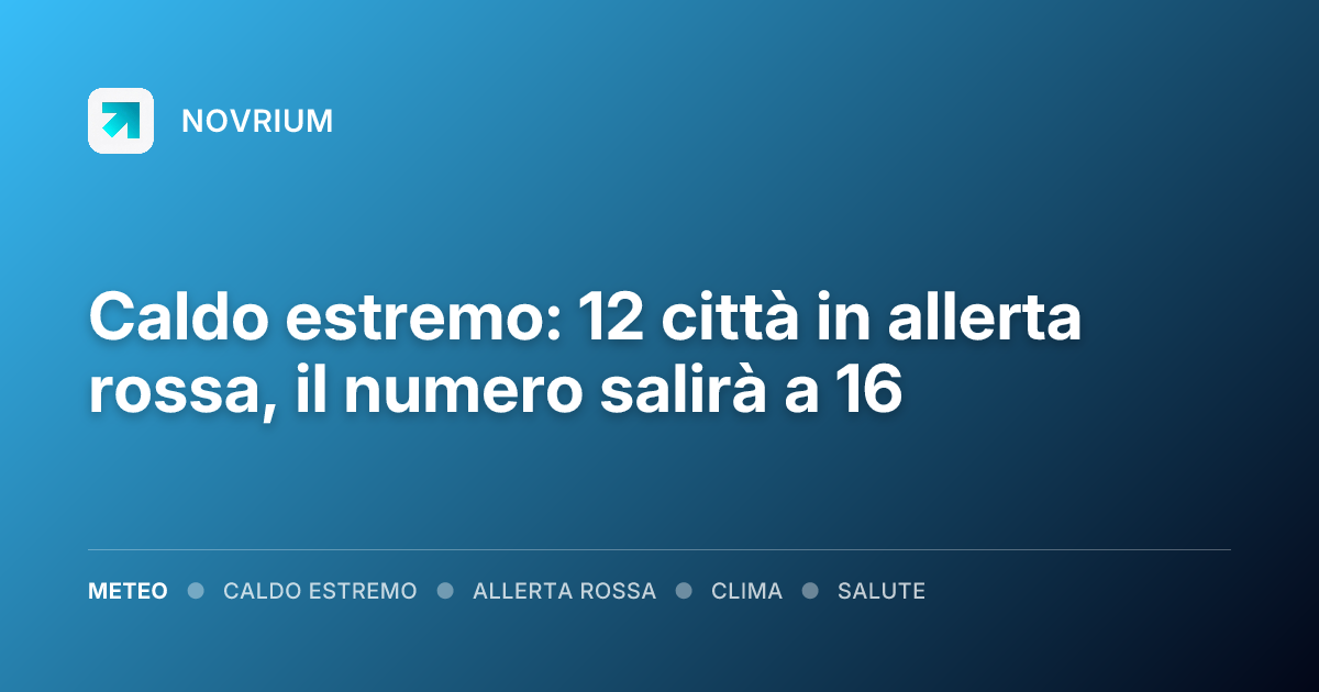 Caldo estremo: 12 città in allerta rossa, il numero salirà a 16