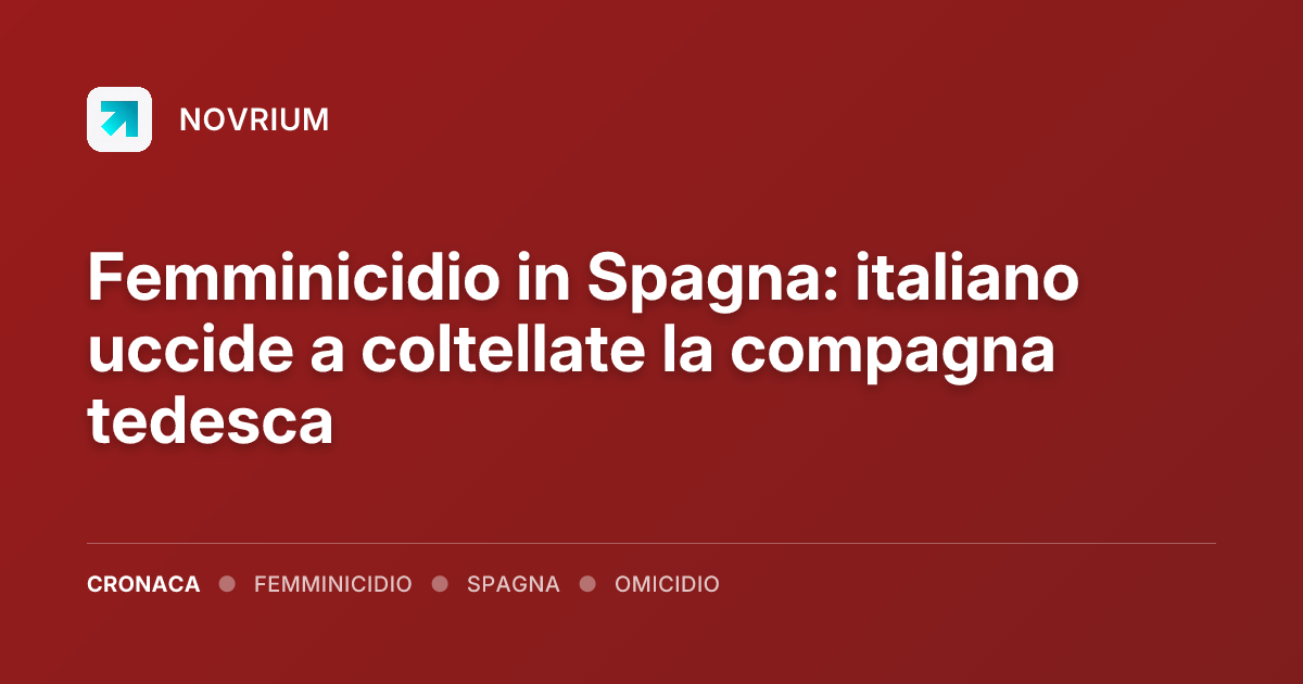 Femminicidio in Spagna: italiano uccide a coltellate la compagna tedesca
