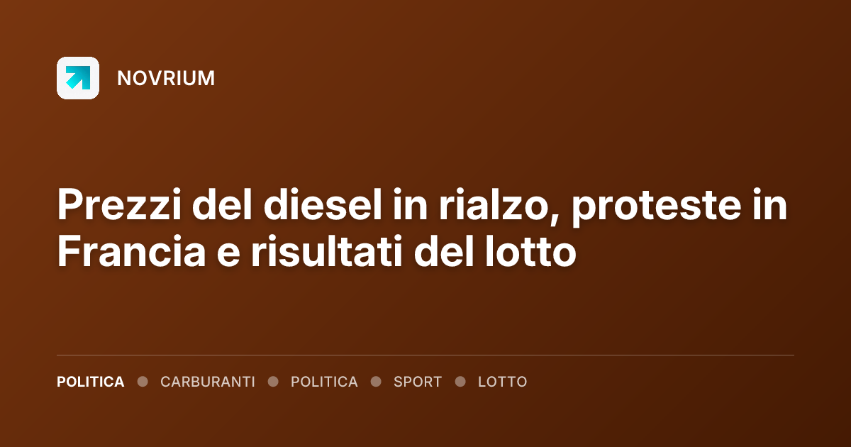 Prezzi del diesel in rialzo, proteste in Francia e risultati del lotto