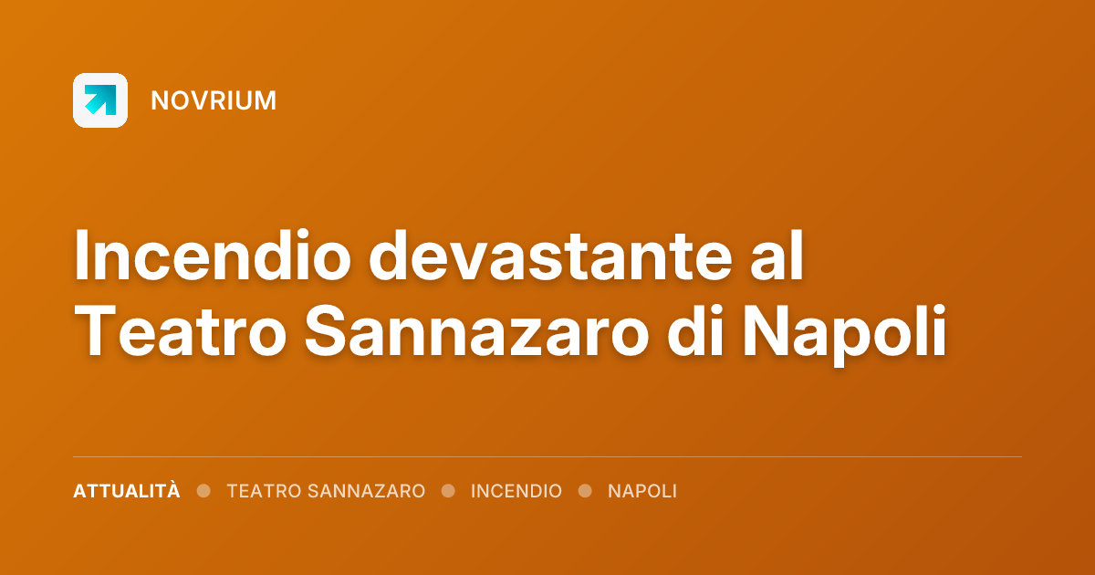 Incendio devastante al Teatro Sannazaro di Napoli