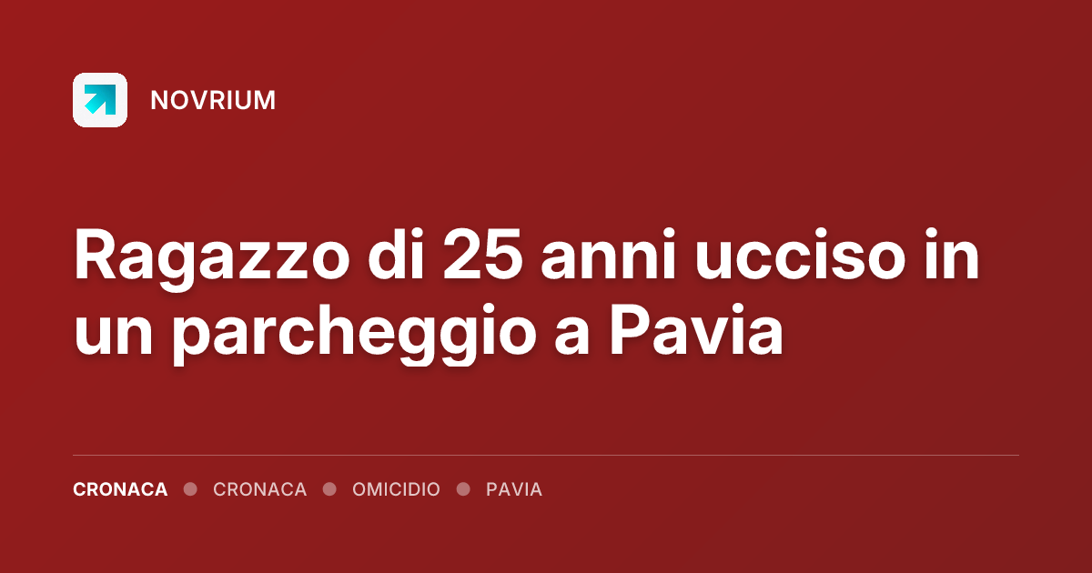 Ragazzo di 25 anni ucciso in un parcheggio a Pavia