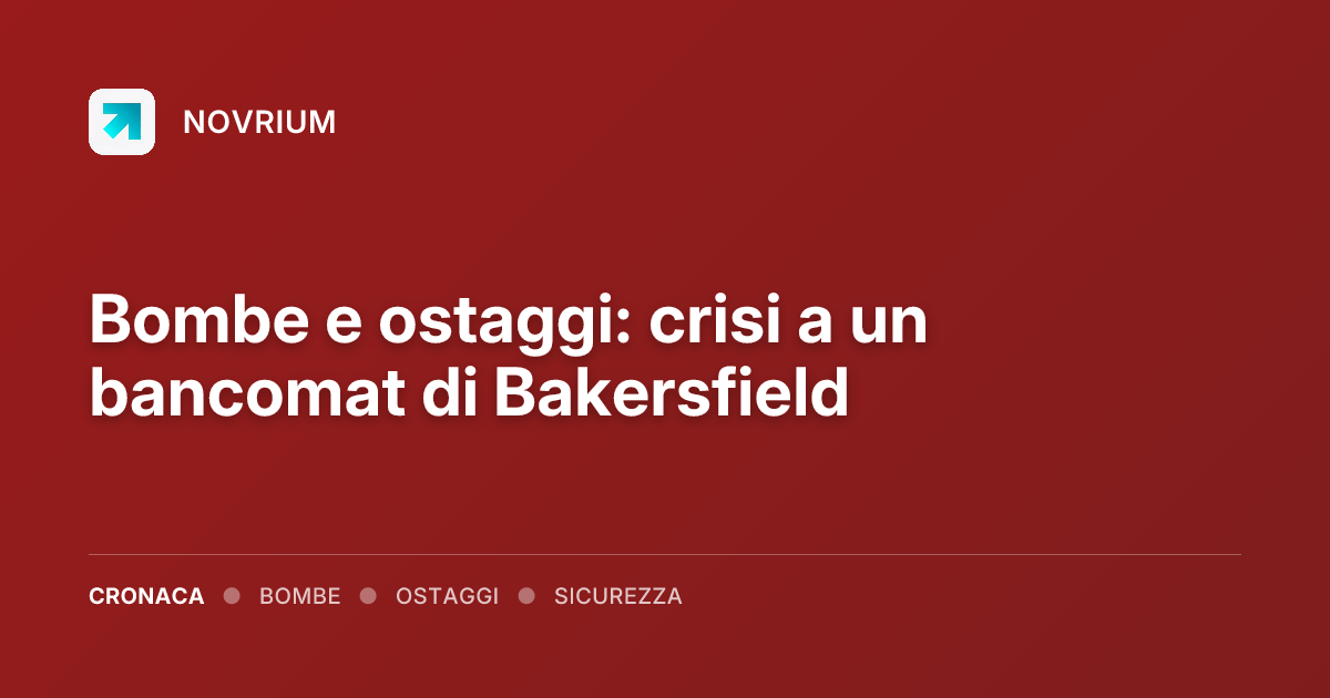 Bombe e ostaggi: crisi a un bancomat di Bakersfield