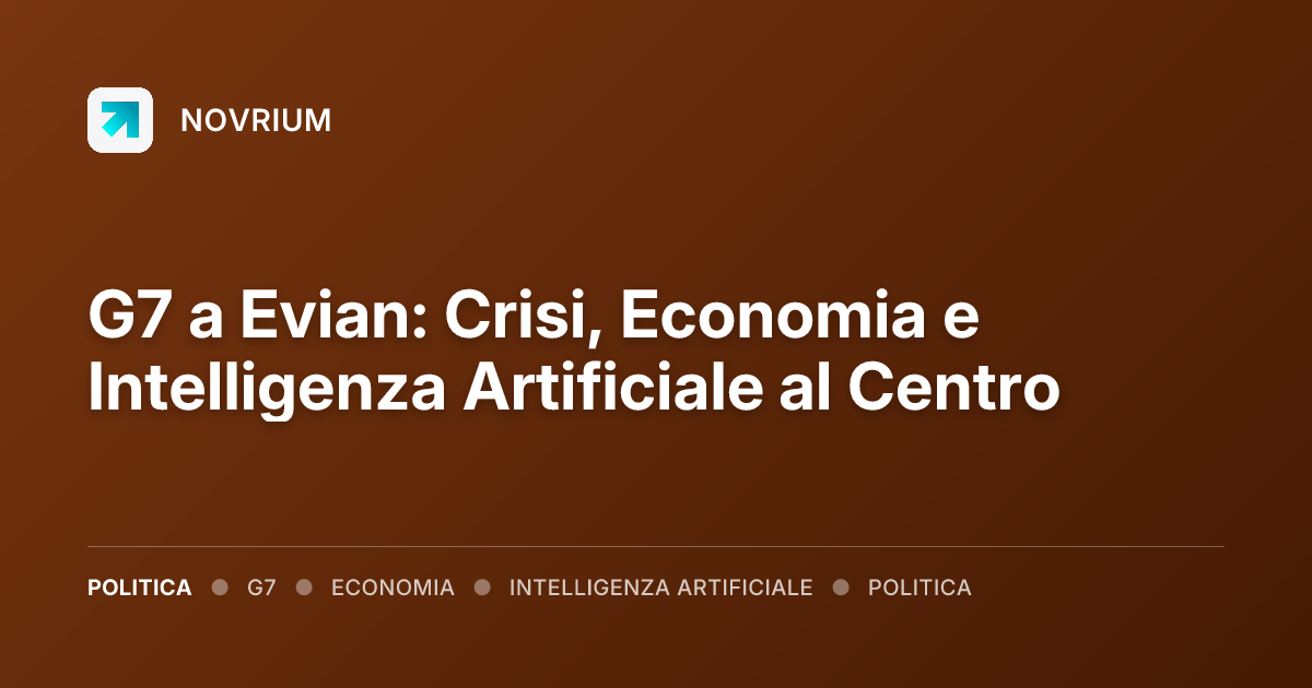 G7 a Evian: Crisi, Economia e Intelligenza Artificiale al Centro