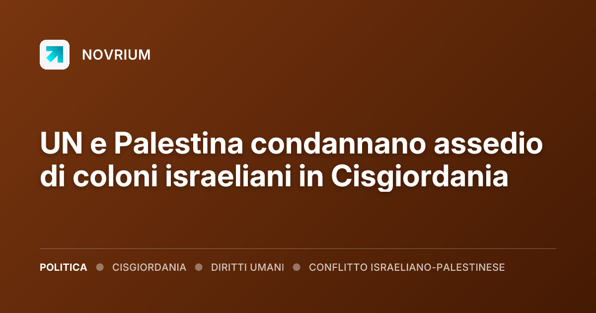 UN e Palestina condannano assedio di coloni israeliani in Cisgiordania