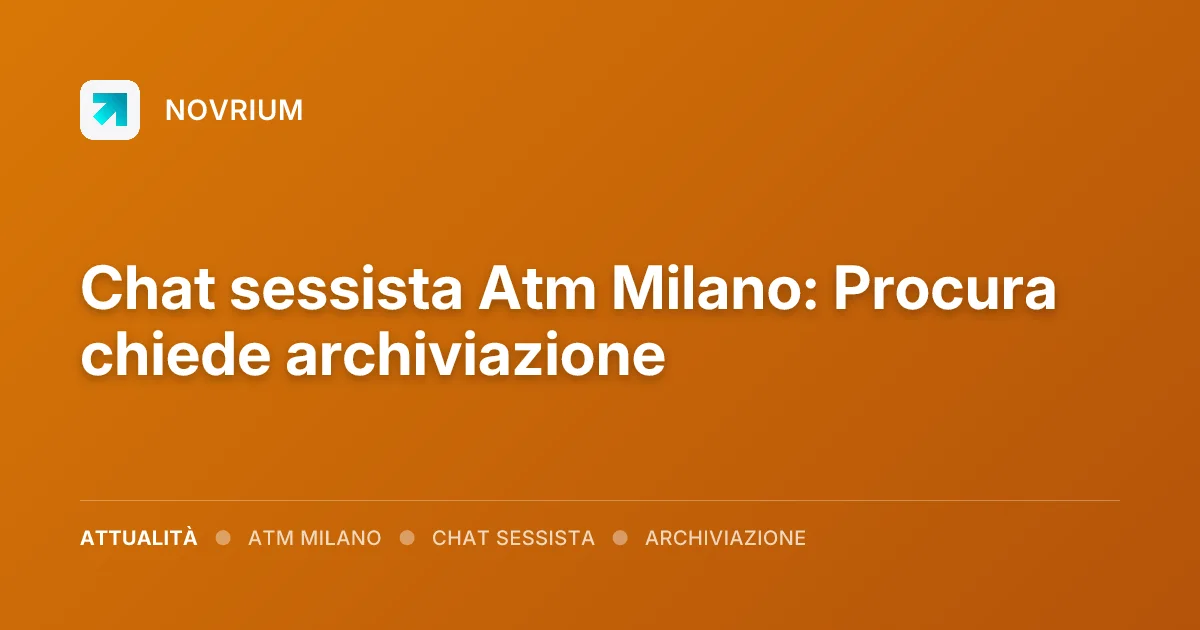 Chat sessista Atm Milano: Procura chiede archiviazione