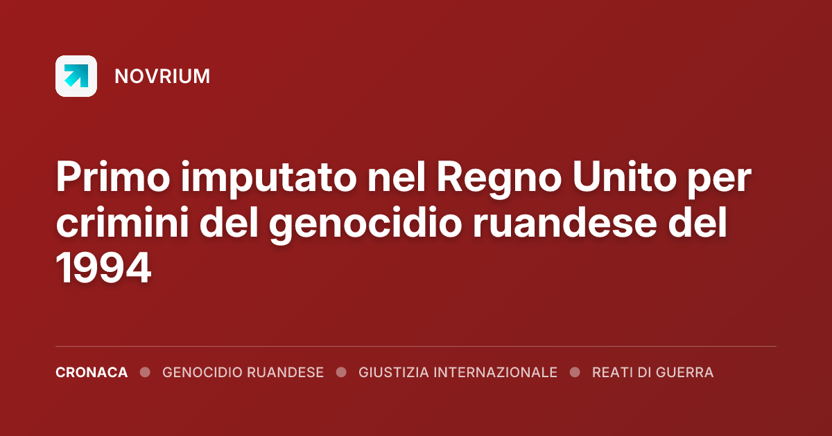 Primo imputato nel Regno Unito per crimini del genocidio ruandese del 1994