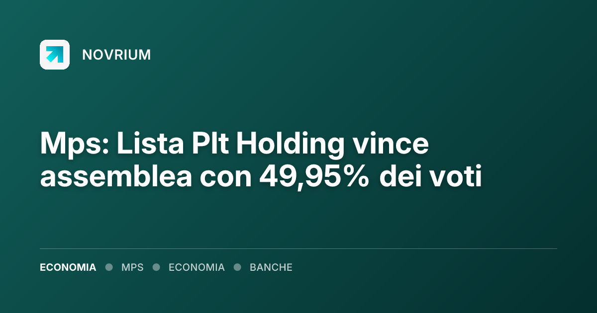 Mps: Lista Plt Holding vince assemblea con 49,95% dei voti