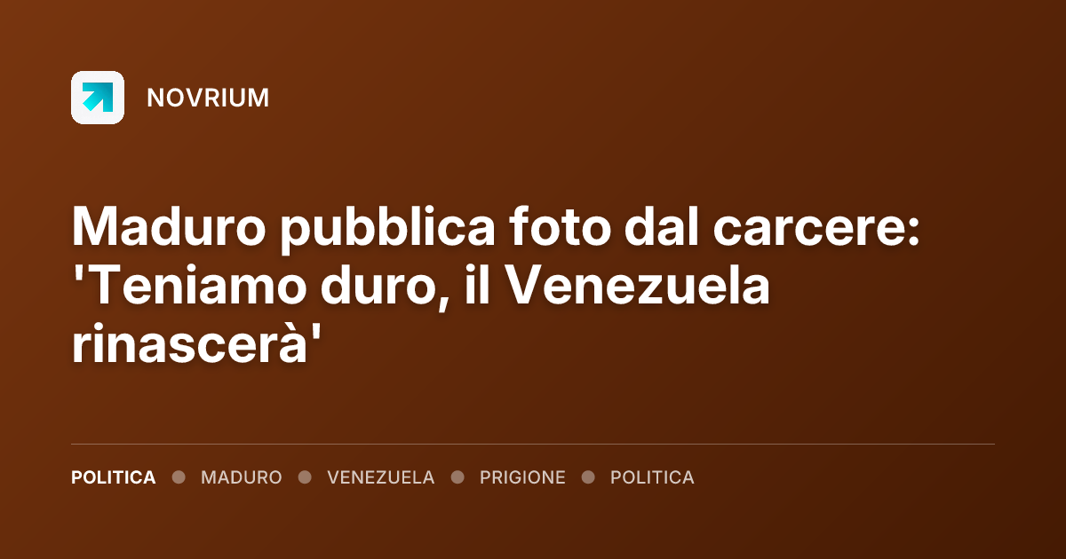 Maduro pubblica foto dal carcere: 'Teniamo duro, il Venezuela rinascerà'