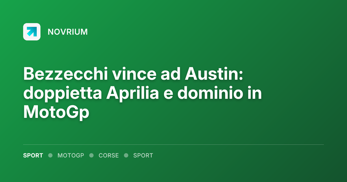 Bezzecchi vince ad Austin: doppietta Aprilia e dominio in MotoGp