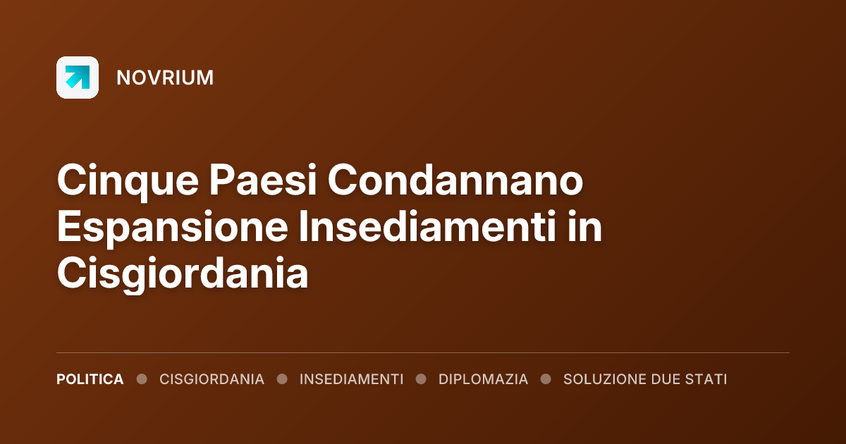 Cinque Paesi Condannano Espansione Insediamenti in Cisgiordania