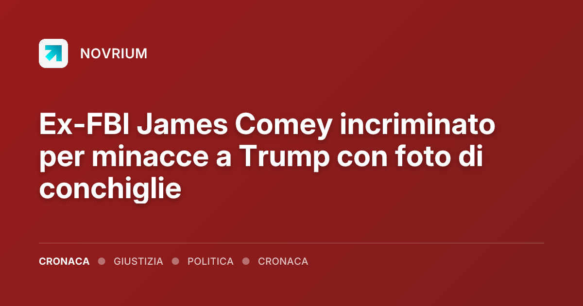 Ex-FBI James Comey incriminato per minacce a Trump con foto di conchiglie