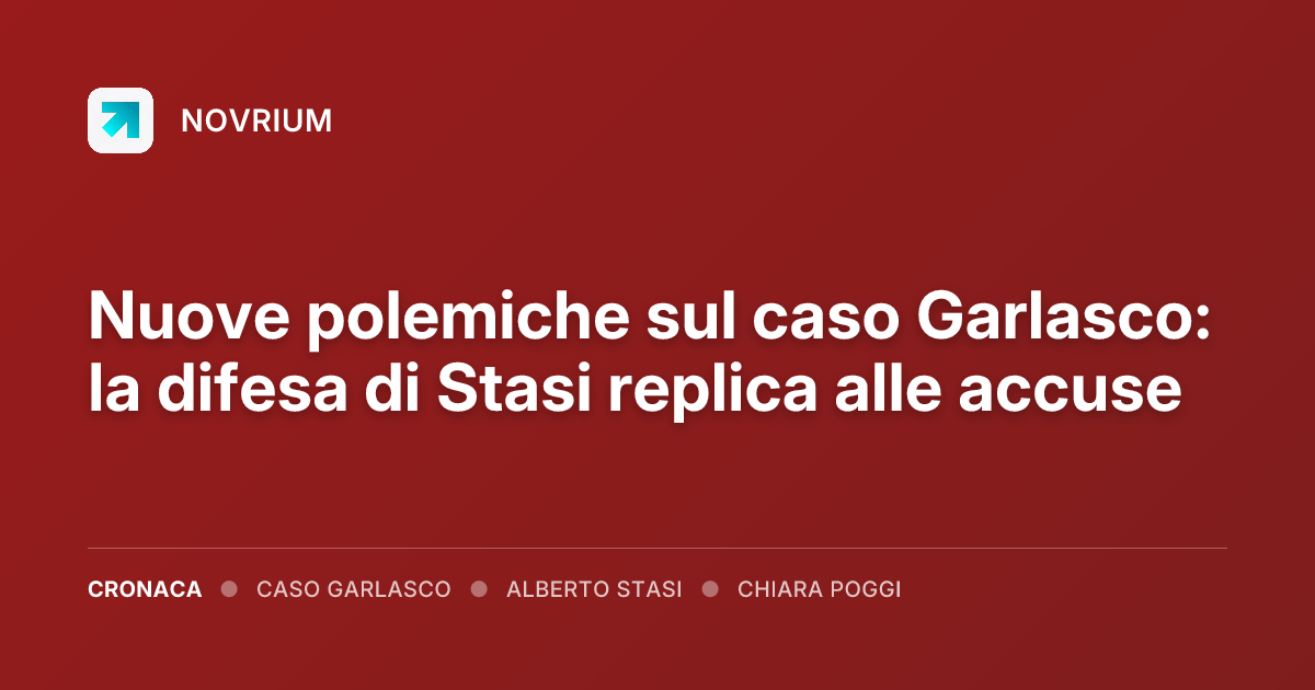 Nuove polemiche sul caso Garlasco: la difesa di Stasi replica alle accuse