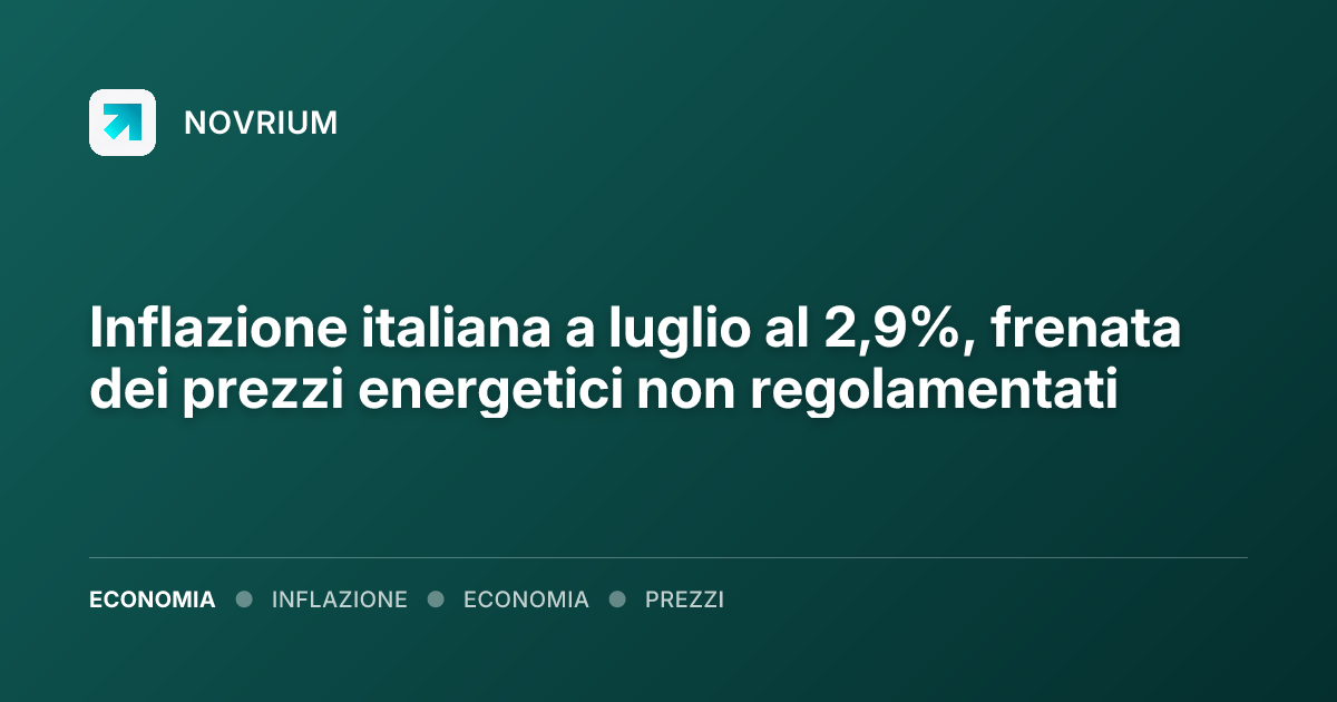 Inflazione italiana a luglio al 2,9%, frenata dei prezzi energetici non regolamentati