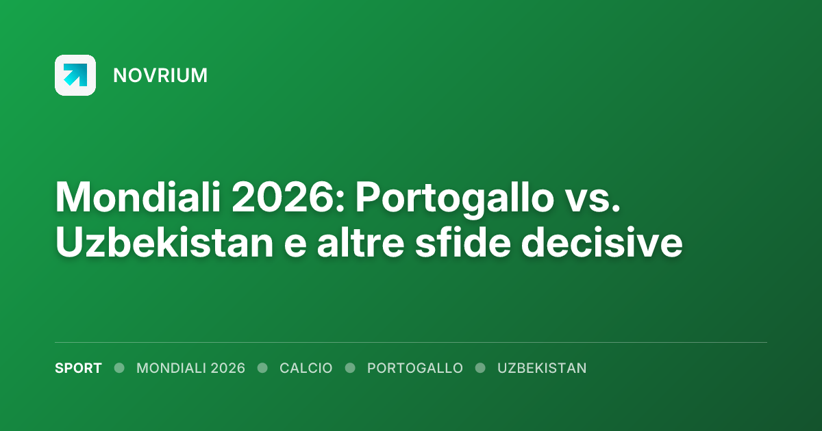 Mondiali 2026: Portogallo vs. Uzbekistan e altre sfide decisive